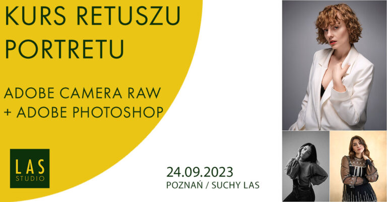 Kurs fotograficzny – profesjonalny retusz Portretu w Photoshopie – 24.09.2023 | Poznań/Suchy Las